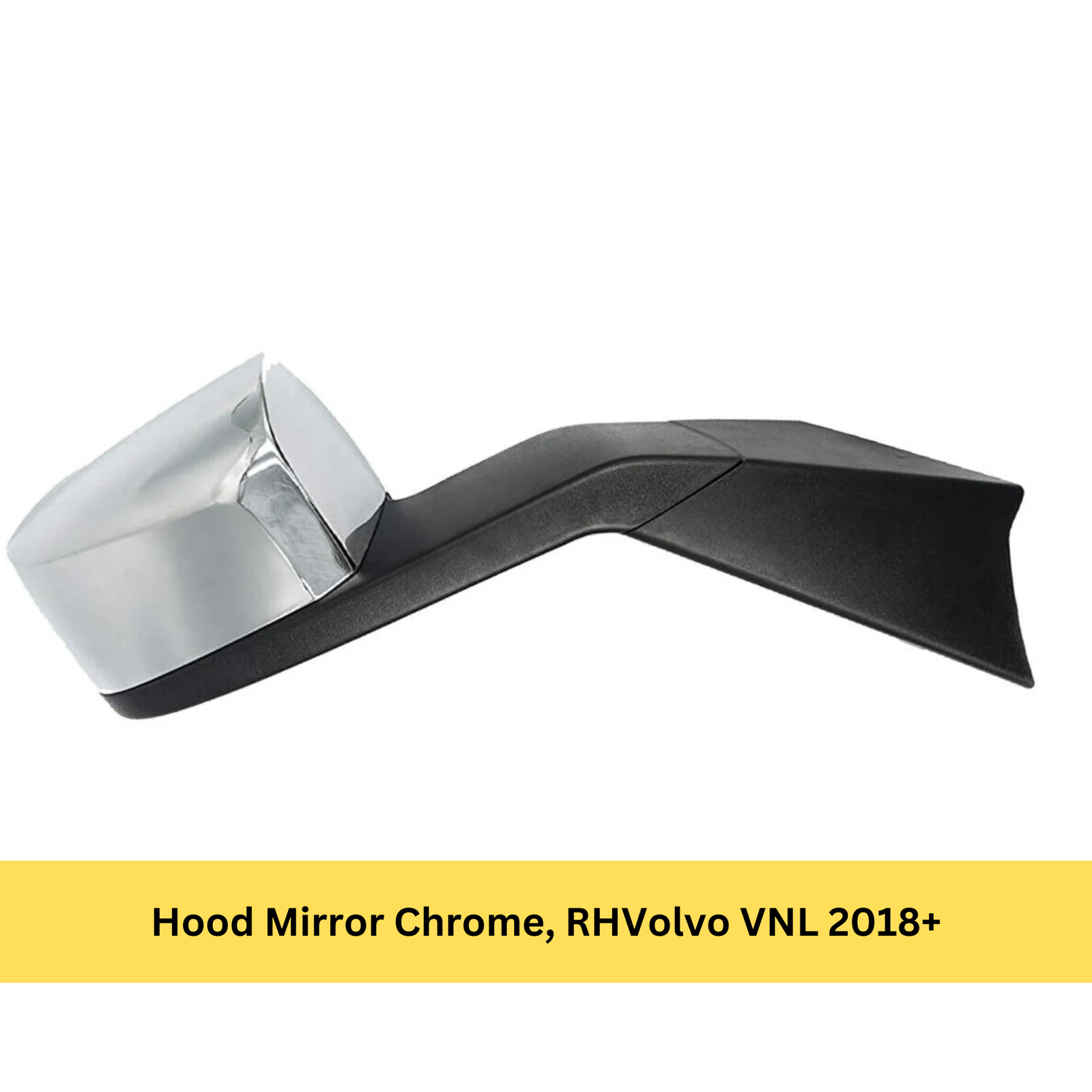Hood Mirror Chrome, RHVolvo VNL 2018+