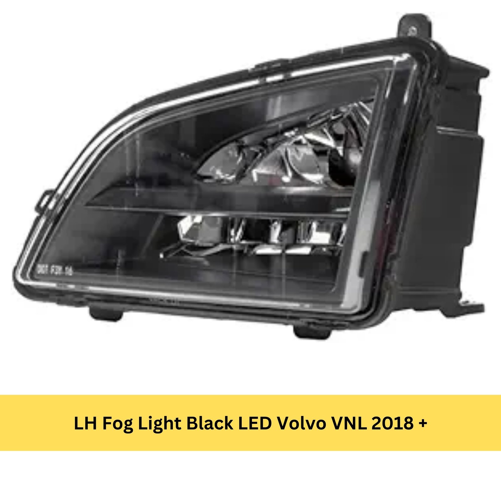 LH Fog Light Black LED Volvo VNL 2018 +