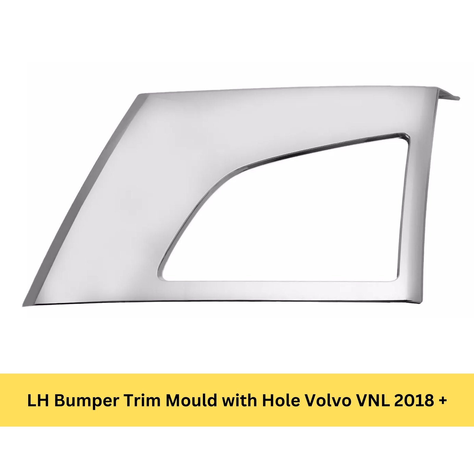 LH Bumper Trim Mould with Hole Volvo VNL 2018 +